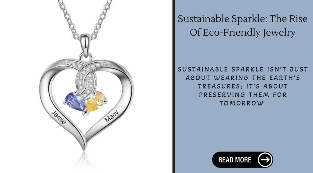 Sustainable Sparkle: The Rise Of Eco-Friendly Jewelry