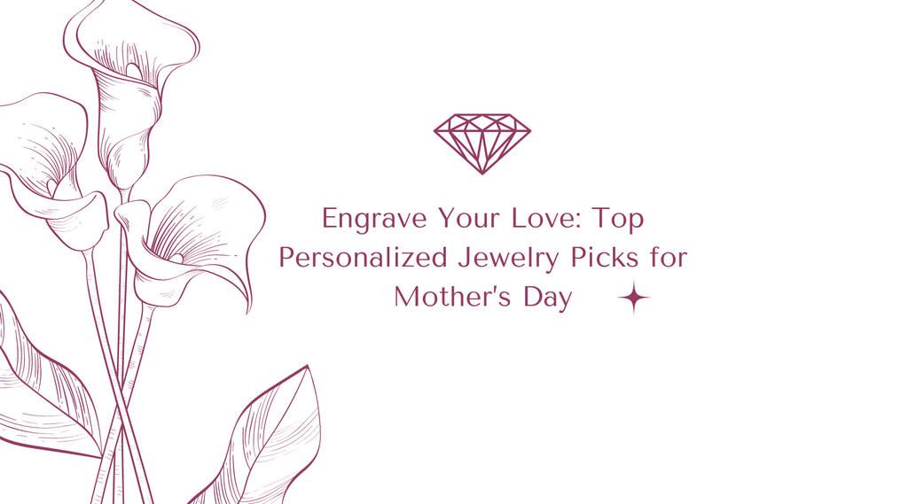 Engrave Your Love: Top Personalized Jewelry Picks for Mother’s Day