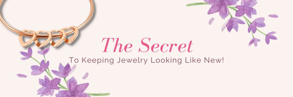 The secret to keeping your jewelry looking like new - Personalized Jewel